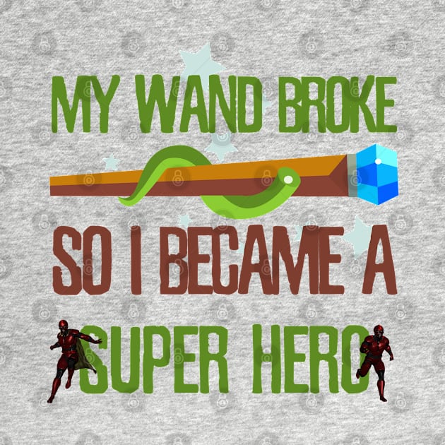 My wand broke so I became a super hero by kamdesigns